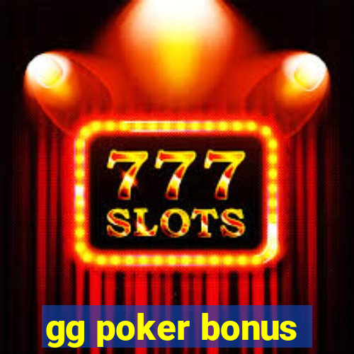 gg poker bonus