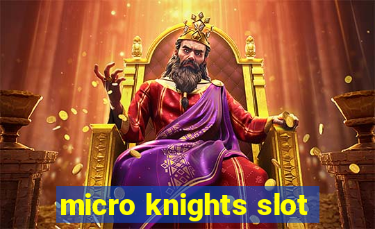 micro knights slot