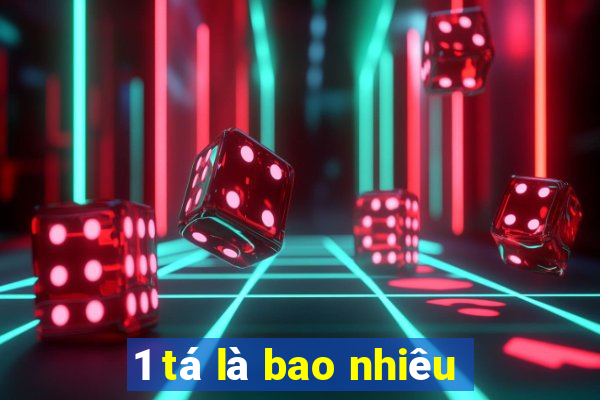 1 tá là bao nhiêu