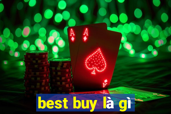 best buy là gì