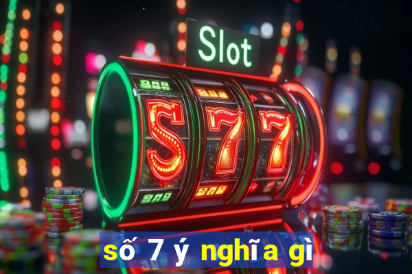 số 7 ý nghĩa gì