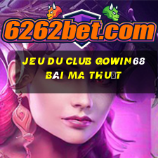 Jeu du Club Gowin68 Bài Ma Thuật