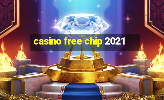 casino free chip 2021