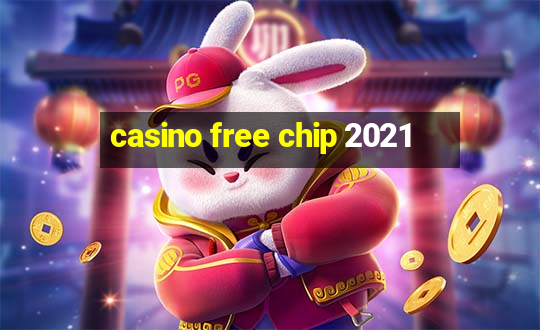 casino free chip 2021