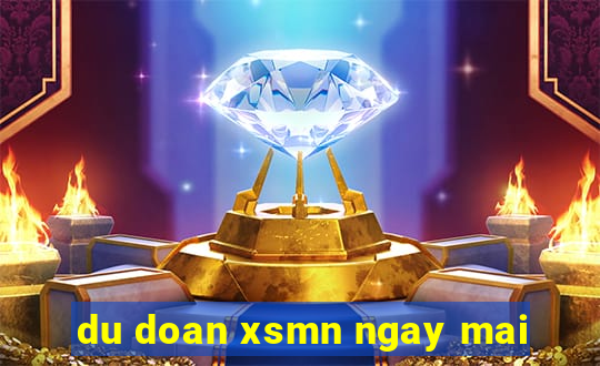 du doan xsmn ngay mai