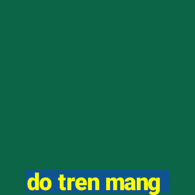 do tren mang