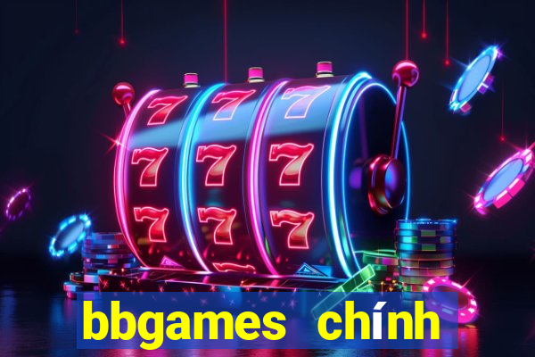 bbgames chính thức hạ cánh