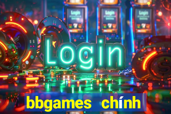 bbgames chính thức hạ cánh