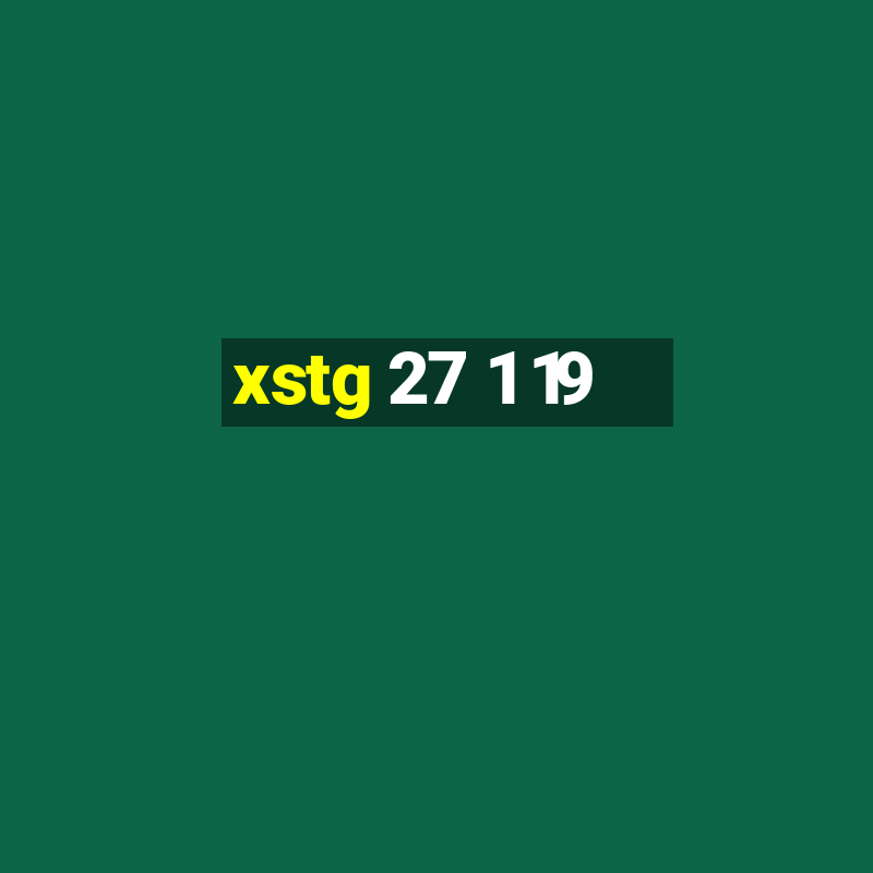 xstg 27 1 19