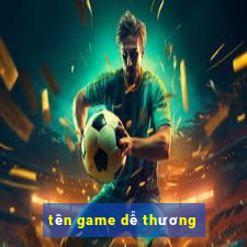 tên game dễ thương