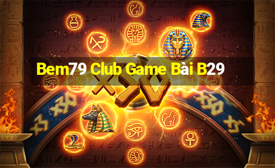 Bem79 Club Game Bài B29