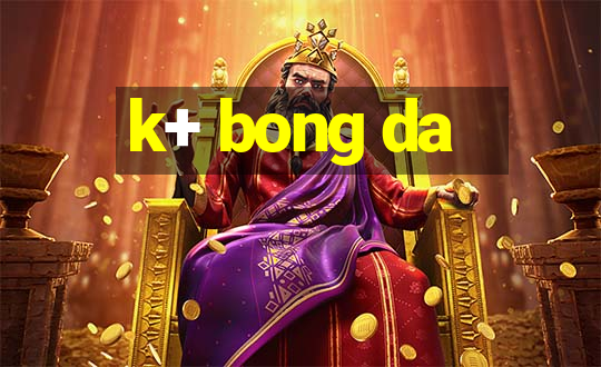 k+ bong da