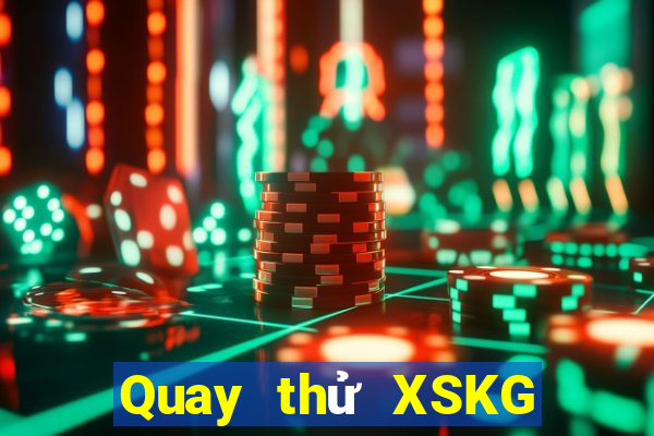 Quay thử XSKG Thứ 3