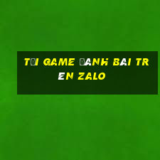 tải game đánh bài trên zalo