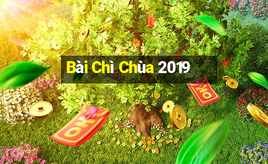 Bài Chì Chùa 2019