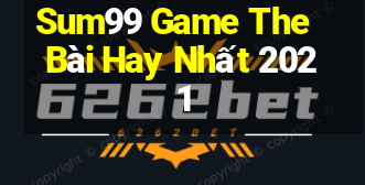 Sum99 Game The Bài Hay Nhất 2021