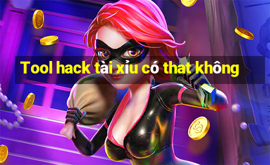 Tool hack tài xỉu có that không