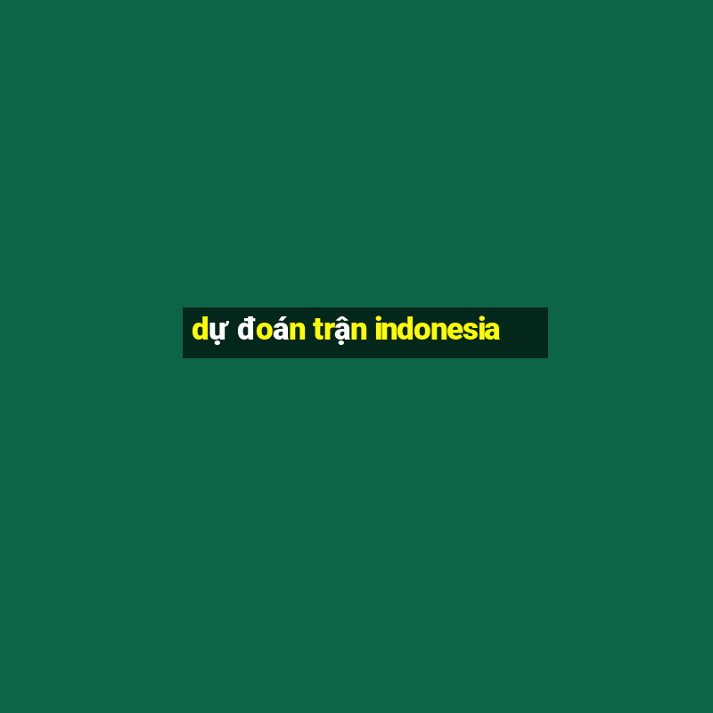 dự đoán trận indonesia