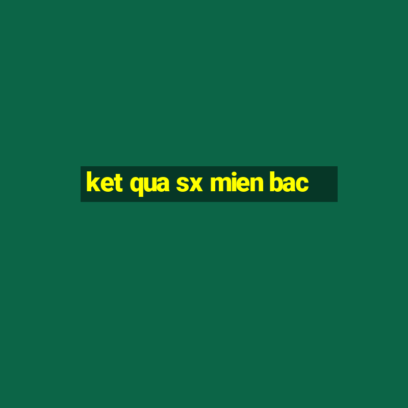 ket qua sx mien bac