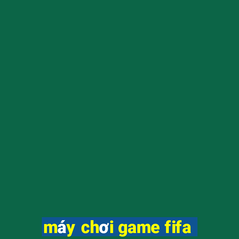 máy chơi game fifa