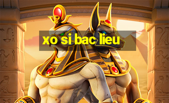 xo si bac lieu