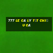 777 LE CÁ LÝ TỐT CHIẾU CÁ