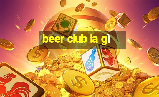 beer club la gì