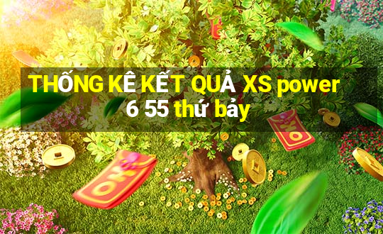 THỐNG KÊ KẾT QUẢ XS power 6 55 thứ bảy