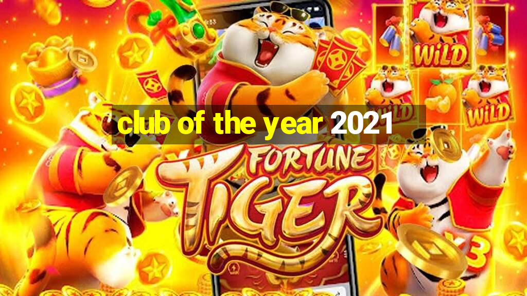 club of the year 2021