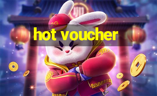 hot voucher