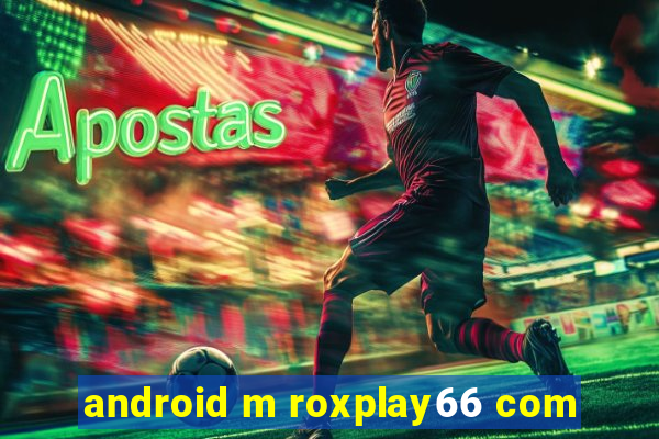 android m roxplay66 com