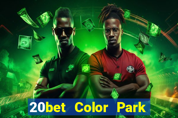 20bet Color Park phiên bản mới Tải Fun88