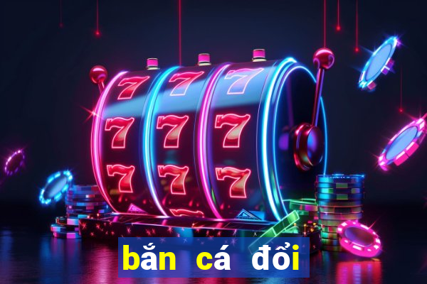 bắn cá đổi thẻ 2021