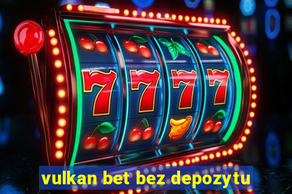 vulkan bet bez depozytu