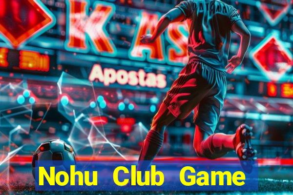 Nohu Club Game Bài Tiến Lên