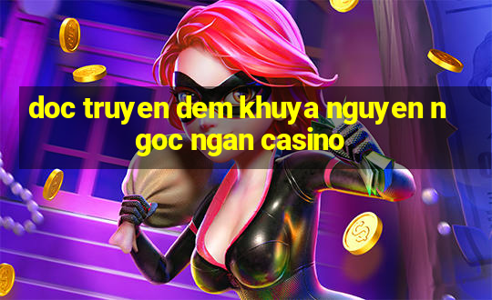 doc truyen dem khuya nguyen ngoc ngan casino