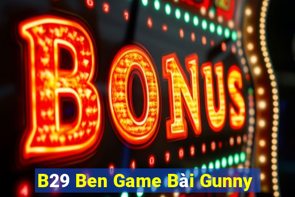 B29 Ben Game Bài Gunny