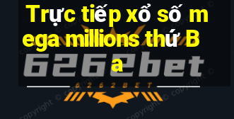 Trực tiếp xổ số mega millions thứ Ba