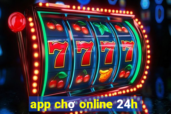 app chợ online 24h