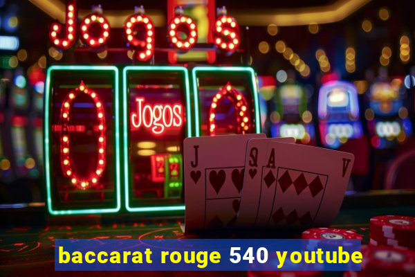 baccarat rouge 540 youtube