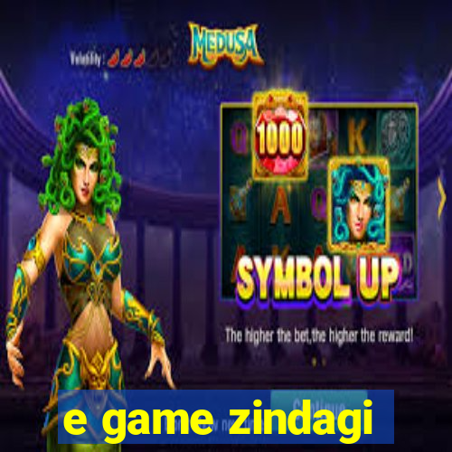 e game zindagi