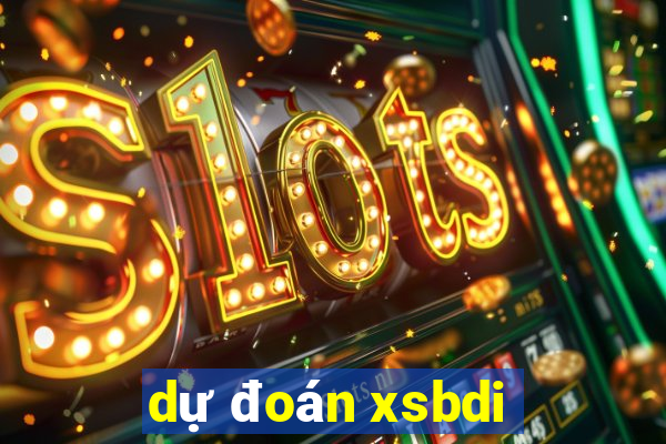 dự đoán xsbdi