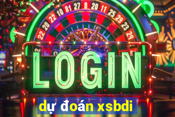 dự đoán xsbdi