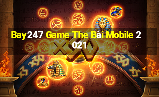 Bay247 Game The Bài Mobile 2021