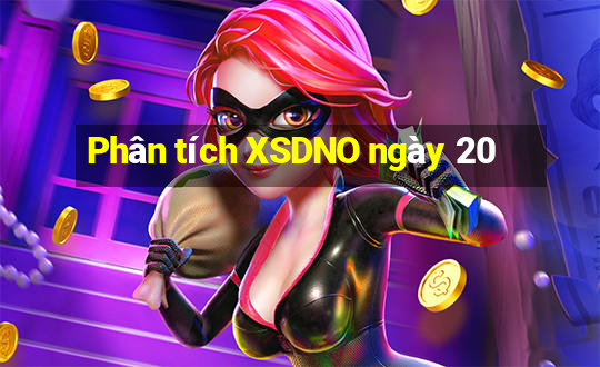 Phân tích XSDNO ngày 20