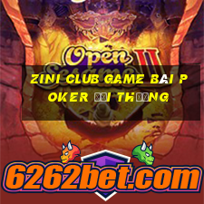 Zini Club Game Bài Poker Đổi Thưởng