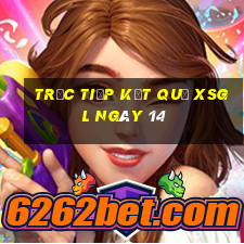 Trực tiếp kết quả XSGL ngày 14