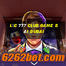 Lộc 777 Club Game Bài Dubai