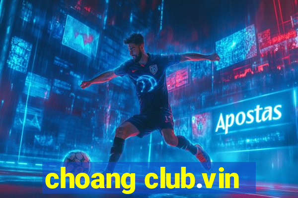 choang club.vin