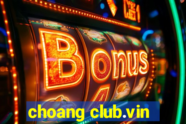 choang club.vin